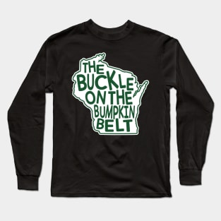 Wisconsin. The Buckle on the Bumpkin Belt Long Sleeve T-Shirt